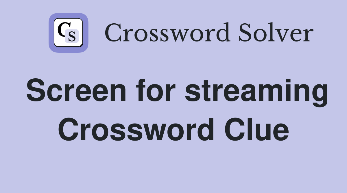 Screen for streaming Crossword Clue Answers Crossword Solver